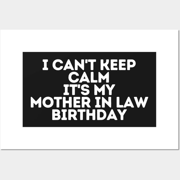 I can't keep calm It's my mother in law Birthday Wall Art by manandi1